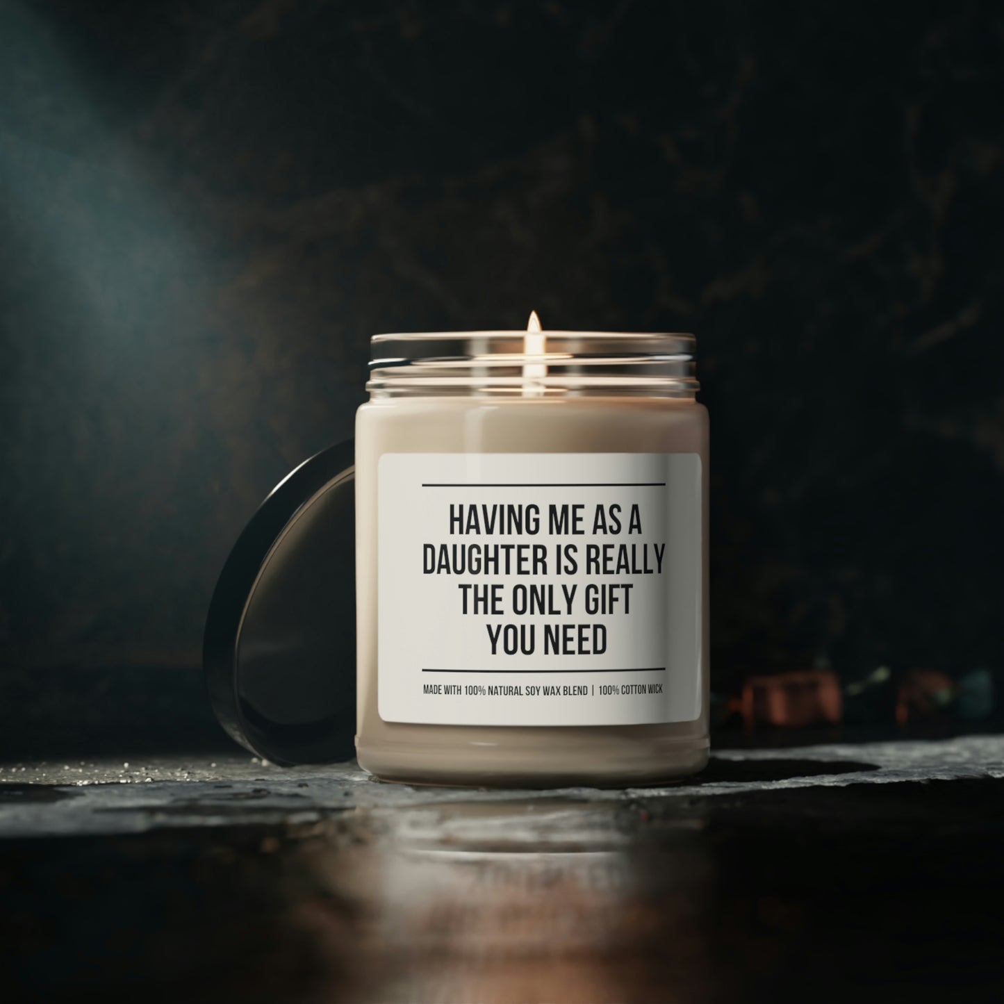 Having me as a daughter...| Scented Soy Candle, 9oz