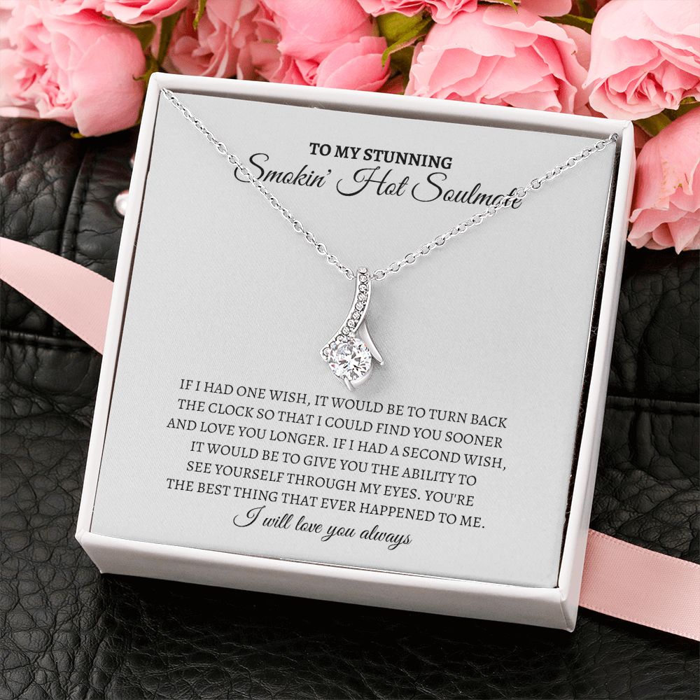 To My Stunning Smoking Hot Soulmate | If I had one wish |Alluring Beauty Necklace