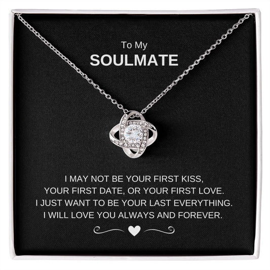To My Soulmate | I may not be your first kiss (Love Knot Necklace)